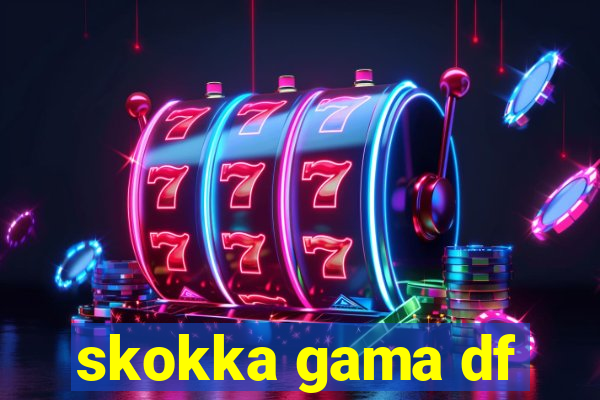 skokka gama df